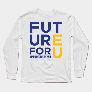 FUTURE 4 U - I voted to stay Long Sleeve T-Shirt